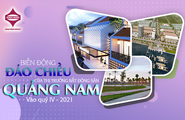 Biến động đảo chiều của thị trường bất động sản Quảng Nam vào quý IV – 2021