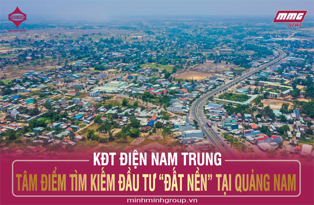 KĐT ĐIỆN NAM TRUNG – TÂM ĐIỂM TÌM KIẾM ĐẦU TƯ “ĐẤT NỀN” TẠI QUẢNG NAM