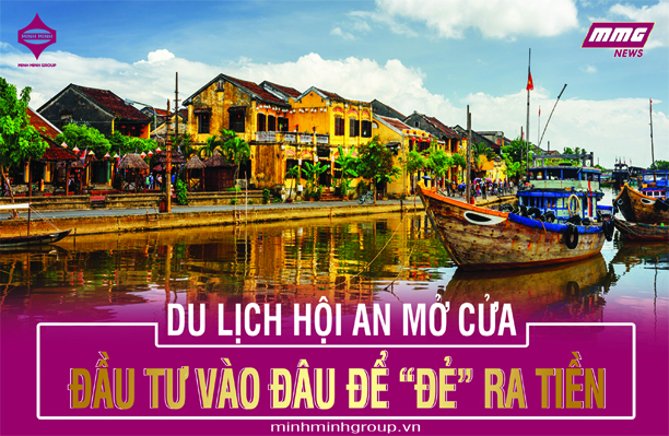 Du lịch Hội An mở cửa, đầu tư vào đâu để tiền ‘đẻ’ ra tiền ?