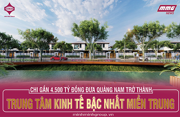 Chi gần 4.500 tỷ đồng đưa Quảng Nam trở thành trung tâm kinh tế bậc nhất miền Trung