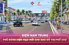 ĐIỆN NAM TRUNG – Phủ bóng diện mạo cho Khu đô thị phố chợ