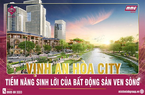 TIỀM NĂNG SINH LỜI CỦA BẤT ĐỘNG SẢN VEN SÔNG