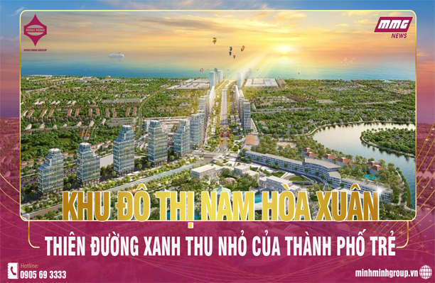 KHU ĐÔ THỊ NAM HÒA XUÂN – THIÊN ĐƯỜNG XANH THU NHỎ CỦA THÀNH PHỐ TRẺ