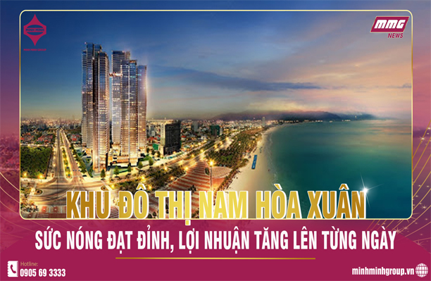 KHU ĐÔ THỊ NAM HÒA XUÂN – SỨC NÓNG ĐẠT ĐỈNH, LỢI NHUẬN TĂNG LÊN TỪNG NGÀY