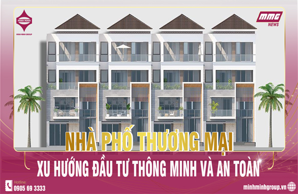NHÀ PHỐ THƯƠNG MẠI – XU HƯỚNG ĐẦU TƯ THÔNG MINH VÀ AN TOÀN
