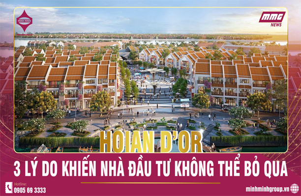 3 LÝ DO KHIẾN NHÀ ĐẦU TƯ KHÔNG THỂ BỎ QUA HOIAN D’OR