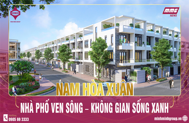 NAM HÒA XUÂN: NHÀ PHỐ VEN SÔNG – KHÔNG GIAN SỐNG XANH