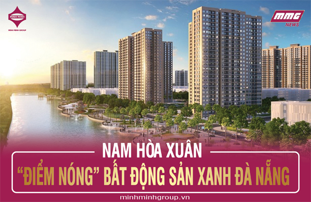 NAM HÒA XUÂN – “ĐIỂM NÓNG” BẤT ĐỘNG SẢN XANH ĐÀ NẴNG