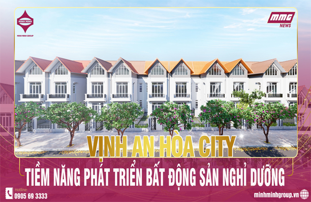 VỊNH AN HÒA CITY – TIỀM NĂNG PHÁT TRIỂN BẤT ĐỘNG SẢN NGHỈ DƯỠNG