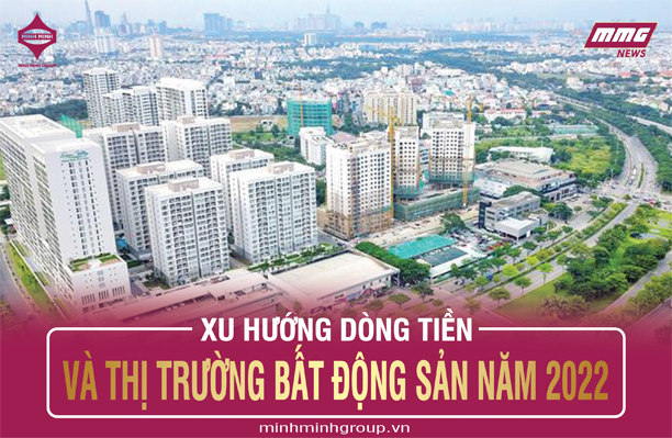 XU HƯỚNG DÒNG TIỀN VÀ THỊ TRƯỜNG BẤT ĐỘNG SẢN NĂM 2022