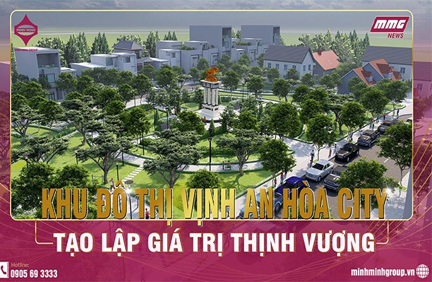 DỰ ÁN KHU ĐÔ THỊ VỊNH AN HÒA CITY – TẠO LẬP GIÁ TRỊ THỊNH VƯỢNG