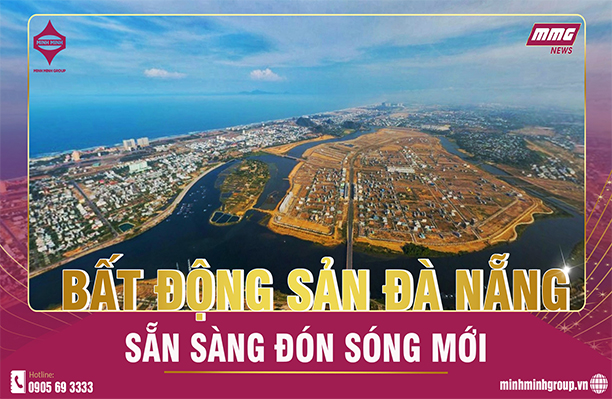 THỊ TRƯỜNG BẤT ĐỘNG SẢN ĐÀ NẴNG SẴN SÀNG ĐÓN SÓNG MỚI