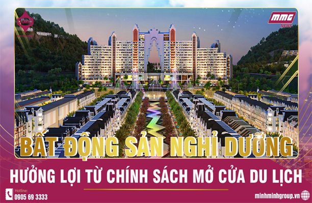 BẤT ĐỘNG SẢN NGHỈ DƯỠNG HƯỞNG LỢI TỪ CHÍNH SÁCH MỞ CỬA DU LỊCH