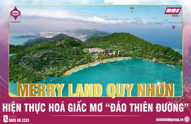 HẢI GIANG MERRY LAND QUY NHƠN – HIỆN THỰC HOÁ GIẤC MƠ ĐẢO “THIÊN ĐƯỜNG”