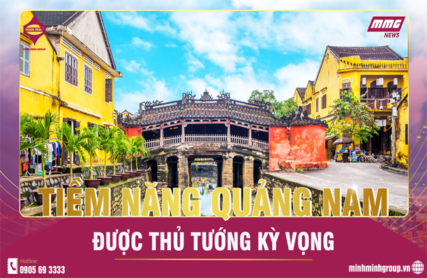 THỦ TƯỚNG KỲ VỌNG VÀO TIỀM NĂNG CỦA QUẢNG NAM