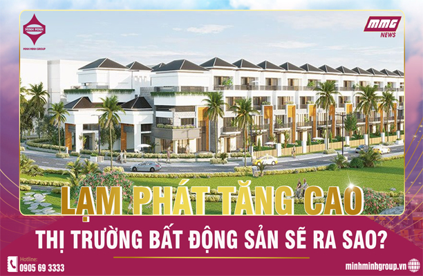 BẤT ĐỘNG SẢN PHẢN ỨNG RA SAO KHI LẠM PHÁT TĂNG?