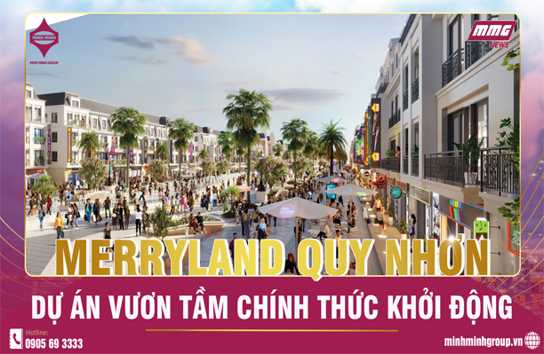 MERRYLAND QUY NHƠN-DỰ ÁN ĐƯA QUY NHƠN THÀNH ĐIỂM ĐẾN HÀNG ĐẦU CHÂU Á CHÍNH THỨC KHỞI ĐỘNG