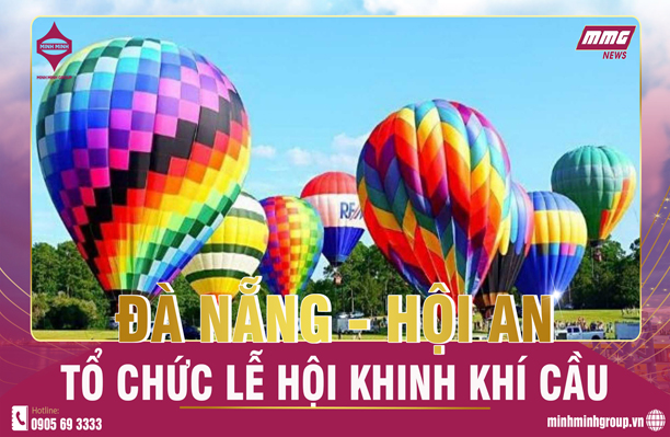 ĐÀ NẴNG, HỘI AN TỔ CHỨC LỄ HỘI KHINH KHÍ CẦU CHÀO ĐÓN DU KHÁCH