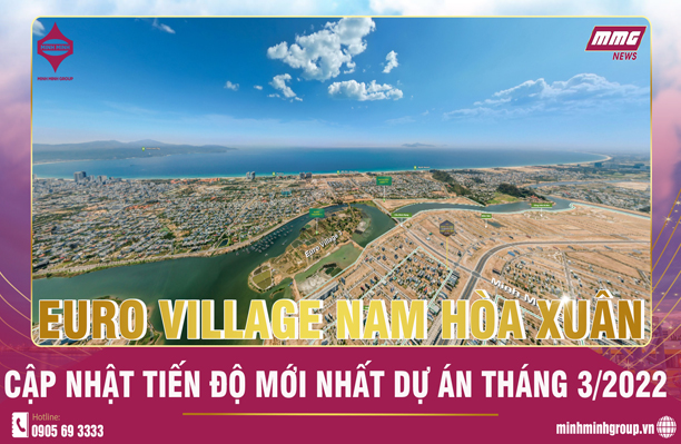 TIẾN ĐỘ NAM HÒA XUÂN – ĐẢO KIM CƯƠNG EURO VILLAGE 3 CẬP NHẬT MỚI NHẤT 2022
