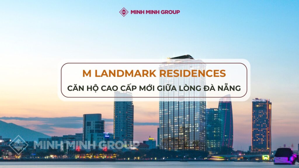 M Landmark Residences - Căn hộ cao cấp mới giữa lòng Đà Nẵng