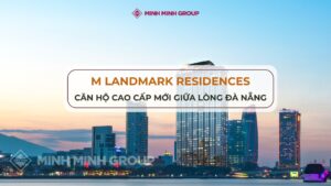 M Landmark Residences - Căn hộ cao cấp mới giữa lòng Đà Nẵng