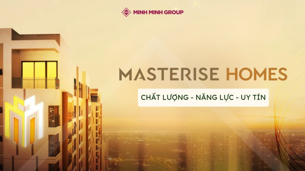 Chủ đầu tư uy tín Masterise Homes - thương hiệu lớn, bảo chứng cho chất lượng và tiềm năng sinh lời