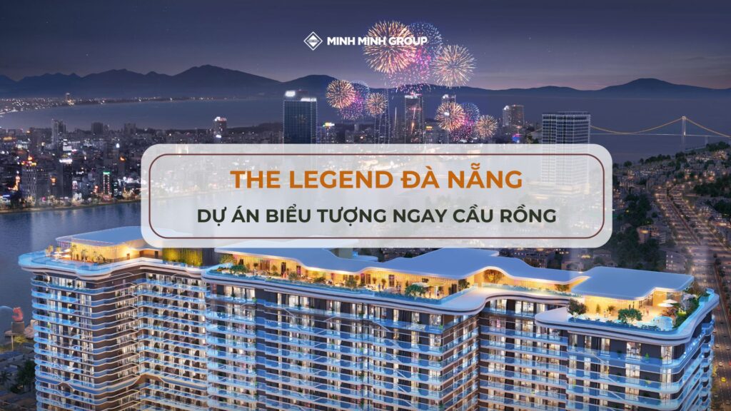 Dự án căn hộ The Legend Đà Nẵng ngay đầu Cầu Rồng