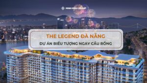 Dự án căn hộ The Legend Đà Nẵng ngay đầu Cầu Rồng