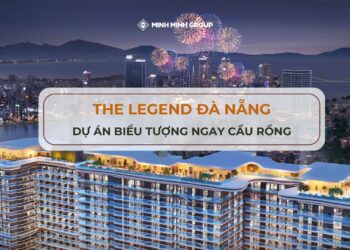 Dự án căn hộ The Legend Đà Nẵng ngay đầu Cầu Rồng