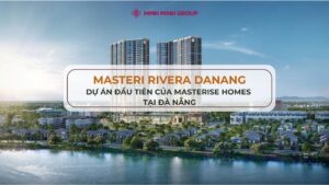 Masteri Rivera Đà Nẵng - Dự án đầu tiên của Masterise Homes tại Đà Nẵng