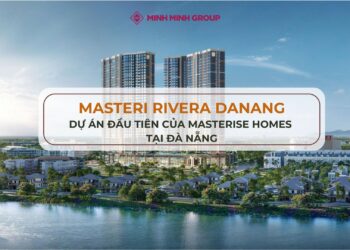 Masteri Rivera Đà Nẵng - Dự án đầu tiên của Masterise Homes tại Đà Nẵng