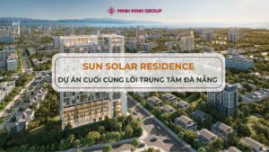 Sun Solar Residence - Dự án cuối cùng lõi trung tâm Đà Nẵng