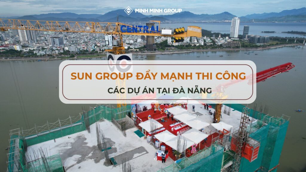 Sun Group đẩy mạnh thi công các dự án tại Đà Nẵng