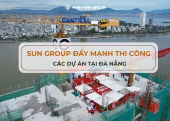 Sun Group đẩy mạnh thi công các dự án tại Đà Nẵng