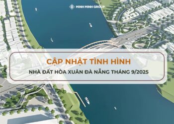 Cập nhật tình hình nhà đất Hòa Xuân Đà Nẵng tháng 9_2025