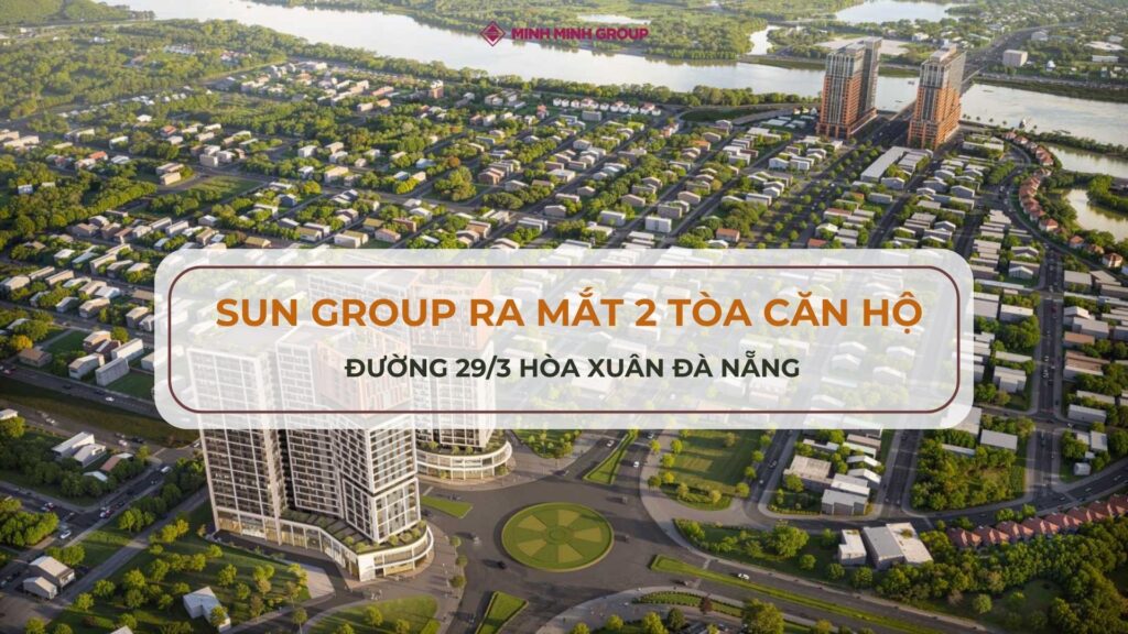 Sun Group ra mắt 2 tòa căn hộ đường 29_3 Hòa Xuân Đà Nẵng