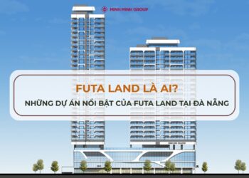 FUTA Land là ai? Những dự án của chủ đầu tư FUTA Land tại Đà Nẵng