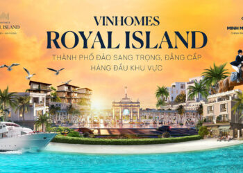 VINHOMES ROYAL ISLAND – THÀNH PHỐ ĐẢO HOÀNG GIA KIẾN TẠO CHUẨN SỐNG THƯỢNG LƯU