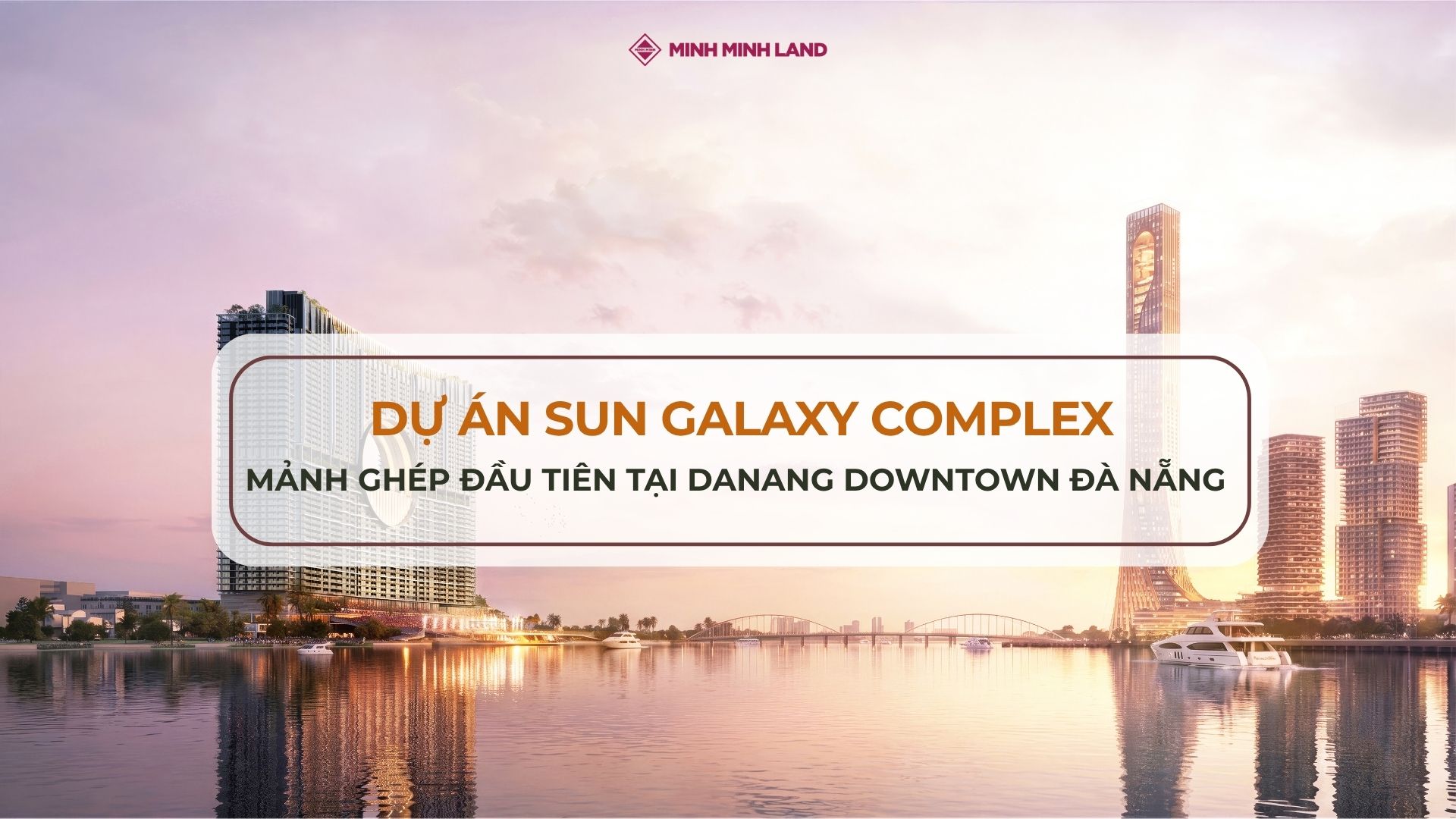 DỰ ÁN SUN GALAXY COMPLEX – MẢNH GHÉP ĐẦU TIÊN TẠI DANANG DOWTOWN
